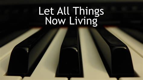 Let All Things Now Living - piano instrumental hymn with lyrics Chords ...