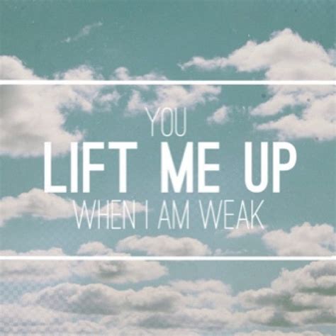 You Lift Me Up When I Am Weak Pictures, Photos, and Images for Facebook ...