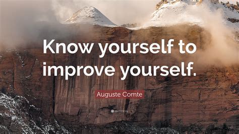 Auguste Comte Quote: “Know yourself to improve yourself.”