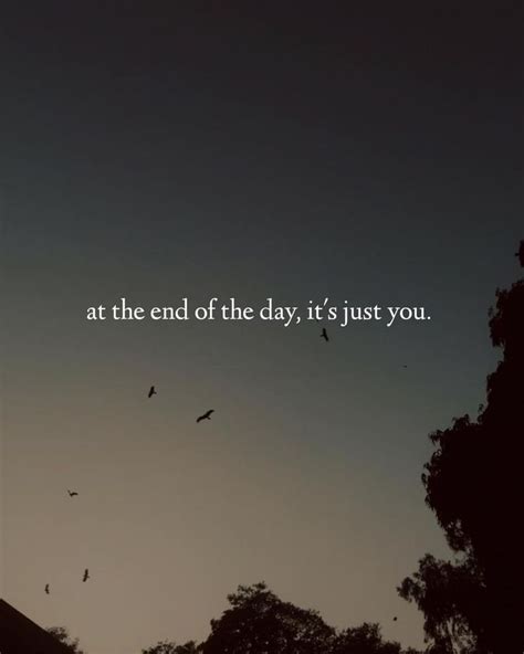 Quotes 'nd Notes on Instagram: “At the end of the day, it’s just you ...