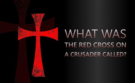 What Was The Red Cross On A Crusader Called?