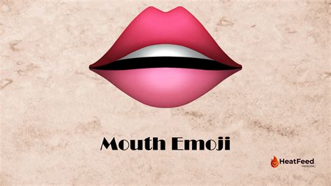 👄 Mouth Emoji- Meaning, Copy and Paste. Heatfeed