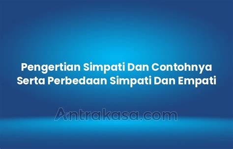 Pengertian Simpati Dan Contohnya Serta Perbedaan Simpati Dan Empati