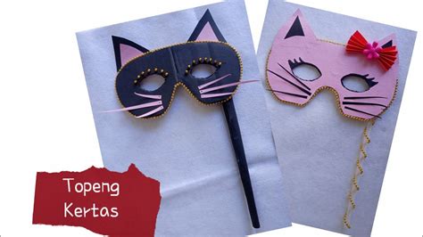 CARA MEMBUAT TOPENG DARI KERTAS DAN KARDUS | DIY CAT MASK | TOPENG ...