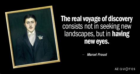 Marcel Proust quote: The real voyage of discovery consists not in ...