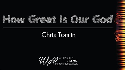 How Great is Our God - Chris Tomlin - Piano Karaoke (Worship Version ...