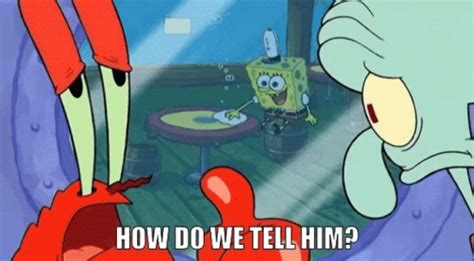 How Do We Tell Him Mr Krabs GIF – How Do We Tell Him Mr Krabs Spongebob ...