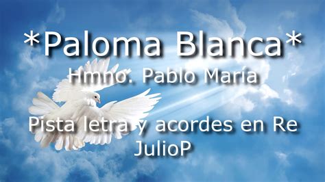 Paloma blanca Hmno Pablo María pista letra y acordes en Re cumbia ...