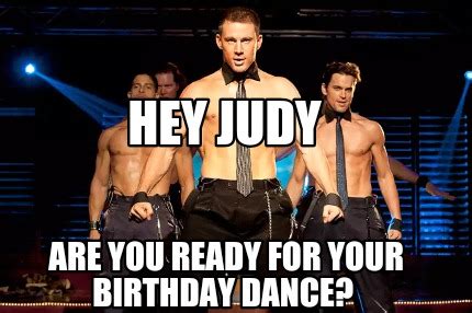 Meme Creator - Funny Hey Judy Are you ready for your birthday dance ...