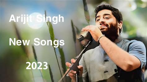 Arijit Singh New Superhit Songs 2023 | Soulful Arijit Singh Songs 2023 ...