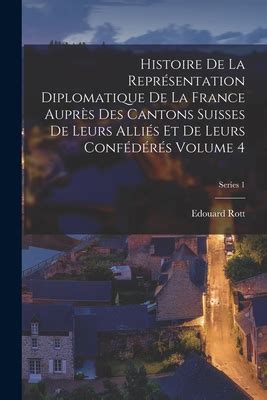 Histoire de la repr?sentation diplomatique de la France aupr?s des ...