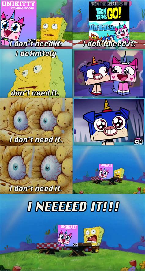 Meme - I Need Unikitty by Mothman64 on DeviantArt