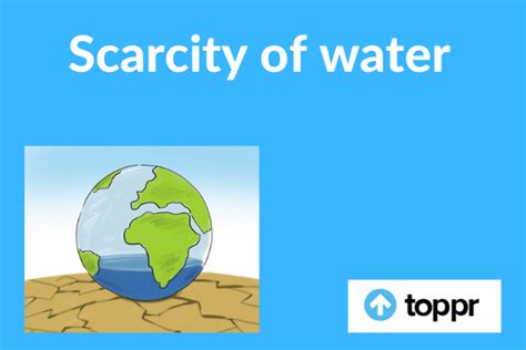 Scarcity of Water: Causes of Scarcity, Approaches to Overcome