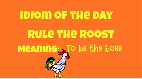 Idiom of the Day: Rule the Roost