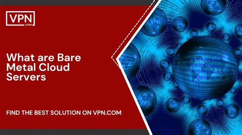 Best Managed Bare Metal Cloud Providers In 2024 - VPN.com