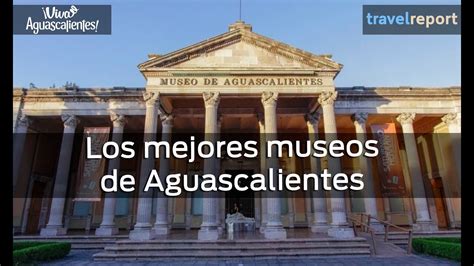 Los mejores museos de Aguascalientes - YouTube