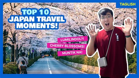 Top 10 Most Unforgettable JAPAN Moments So Far • FILIPINO • The Poor ...