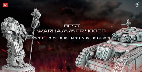 Best Warhammer 40000 STL 3D Printing Files: Space Marine, Orks, Tanks