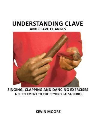 Understanding Clave and Clave Changes: Singing, Clapping and Dancing E ...