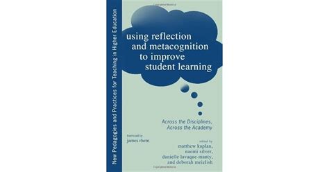 Using Reflection and Metacognition to Improve Student Learning: Across ...