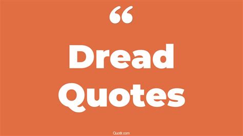 35 Passioned Work Dread Quotes | feeling of dread, existential dread quotes