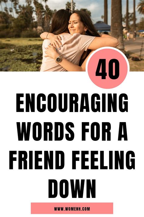 40 Encouraging words for a friend feeling down | Feeling down, Words of ...