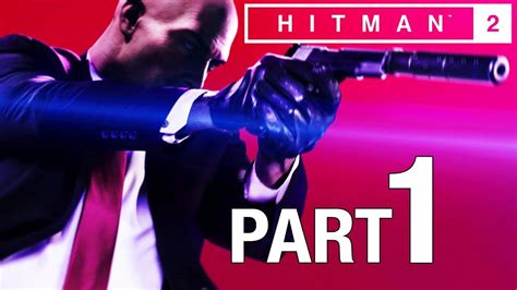 HITMAN 2 Gameplay Walkthrough Part 1 No Commentary - Sniper Assassin ...