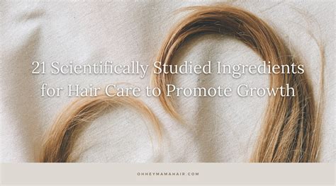 21 Scientifically Studied Ingredients for Hair Growth – Oh Hey Mama