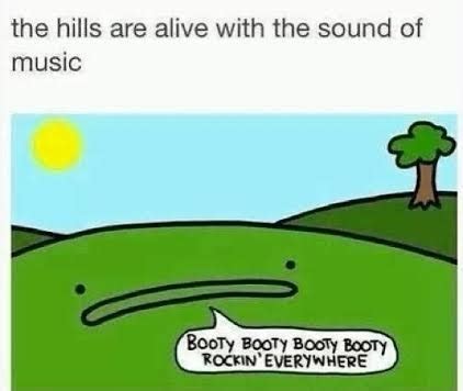 The hills are alive - Meme Guy