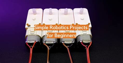 Simple Robotics Projects for Beginners - ElectronicsHacks