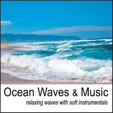 Ocean Waves & Music: Relaxing Waves with Soft Instrumental Music for ...