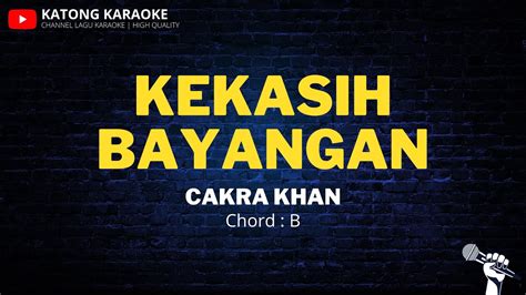 Kekasih Bayangan - Cakra Khan | Karaoke Version | Chord B - YouTube