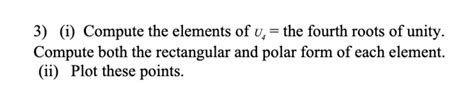 Solved 3) (i) Compute the elements of u, = the fourth roots | Chegg.com