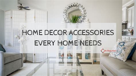 Home Decor Accessories Every Home Needs - The Classy Home