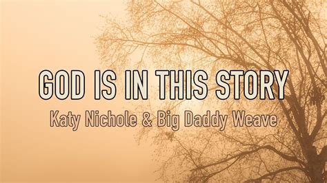 God Is In This Story - Katy Nichole & Big Daddy Weave - Lyric Video ...