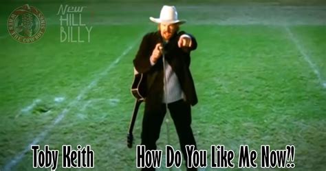 Toby Keith - How Do You Like Me Now?!