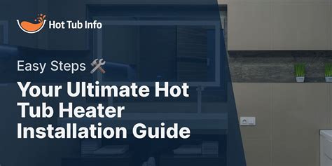 Step-by-Step Guide: Installing Your Hot Tub Heater | Hot Tub Info