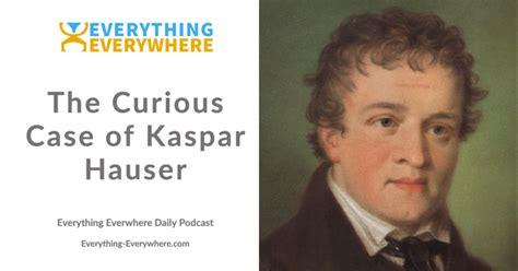 The Curious Case of Kaspar Hauser