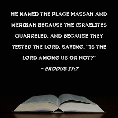 Exodus 17:7 He named the place Massah and Meribah because the ...