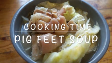 COOKING TIME + PIG FEET SOUP - YouTube