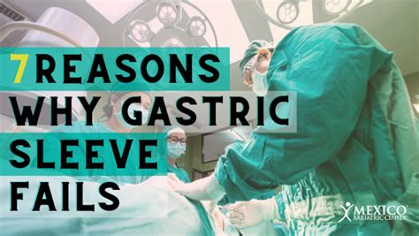 7 Reasons Why Gastric Sleeve Fails - Mexico Bariatric Center®