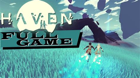 Haven - Full Game Gameplay Walkthrough (No Commentary) - YouTube