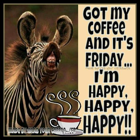 Got My Coffee And Its Friday Im Happy | Friday quotes funny, Its friday ...