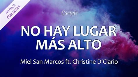 C0055 NO HAY LUGAR MAS ALTO - Miel San Marcos ft. Christine D'Clario ...