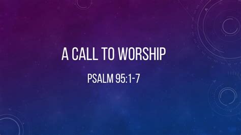 “A Call to Worship” (Psalm 95:1-7) – Calvary Baptist Church