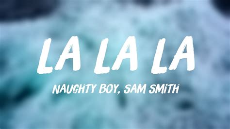 La La La - Naughty Boy, Sam Smith Lyric Version 🦈 - YouTube