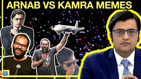 ARNAB GOSWAMI VS KUNAL KAMRA MEMES | MEMESBRO | MEMES - YouTube