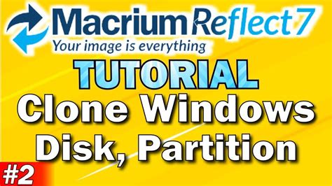 Macrium Reflect Tutorial Part 2 | Clone Windows | Disk | Partition ...