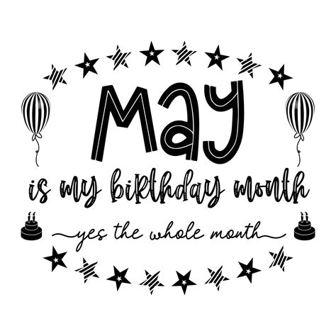 May is my birthday month yes the whole month . May Birthday. Birthday ...