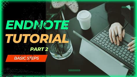 Endnote Tutorial Basic Steps | Part 2 | All about Endnote Software ...